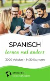 Spanisch lernen mal anders - 3000 Vokabeln in 30 Stunden (eBook, ePUB)