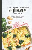 The Complete Mediterranean Cookbook: A Beginner's Guide with Delicious Recipes for a Lifelong Health (Mediterranean Diet, #10) (eBook, ePUB)
