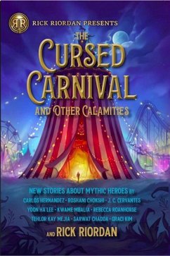 The Cursed Carnival and Other Calamities: New Stories about Mythic Heroes - Riordan, Rick