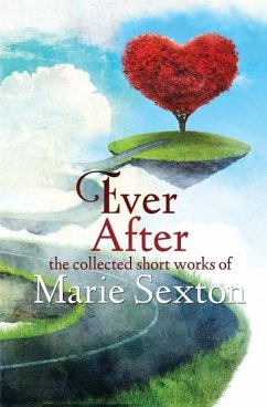 Ever After: The Collected Short Works of Marie Sexton - Sexton, Marie