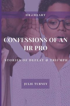 Confessions of an HR Pro: Stories of Defeat & Triumph - Turney, Julie