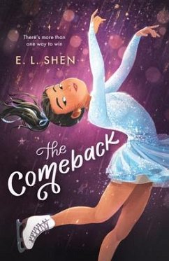 The Comeback: A Figure Skating Novel - Shen, E. L.