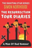 The Resurrection Tour Diaries: A Man Of Bad Humour