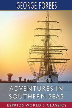 Adventures in Southern Seas (Esprios Classics) - Forbes, George