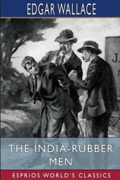 The India-Rubber Men (Esprios Classics) - Wallace, Edgar