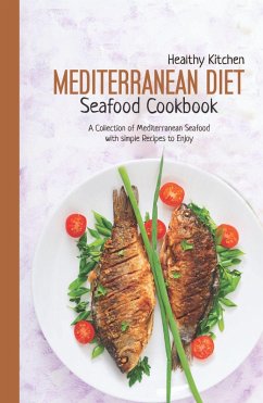 Mediterranean Seafood Recipes: A Collection of Mediterranean Seafood with Simple Recipes to Enjoy (Mediterranean Diet, #9) (eBook, ePUB) - Kitchen, Healthy