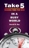 Take 5 Making Time for God in a Busy World (eBook, ePUB) Take 5 Making Time for God in a Busy World (eBook, ePUB)