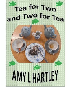 Tea for Two and Two for Tea - Hartley, Amy L