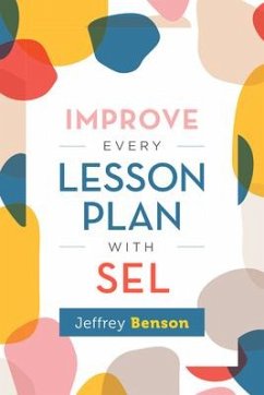 Improve Every Lesson Plan with Sel - Benson, Jeffrey