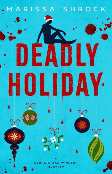 Deadly Holiday (Georgia Rae Winston Mysteries, #2) (eBook, ePUB) Deadly Holiday (Georgia Rae Winston Mysteries, #2) (eBook, ePUB)