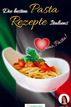 Die besten Pasta Rezepte Italiens - Lößl, Isabella