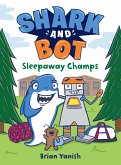 Shark and Bot #2: Sleepaway Champs: (A Graphic Novel)