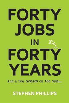 FORTY JOBS IN FORTY YEARS - Phillips, Stephen