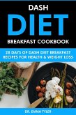 Dash Diet Breakfast Cookbook: 28 Days of Dash Diet Breakfast Recipes for Health & Weight Loss. (eBook, ePUB)
