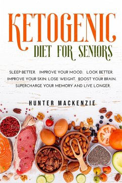 Ketogenic Diet for Seniors (eBook, ePUB) - Mackenzie, Hunter