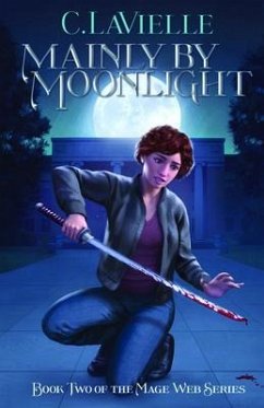 Mainly by Moonlight Book Two of the Mage Web Series (eBook, ePUB) - LaViellle, C.