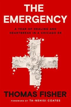 The Emergency: A Year of Healing and Heartbreak in a Chicago Er - Fisher, Thomas