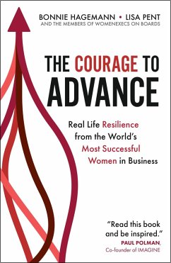 The Courage to Advance (eBook, ePUB) - Hagemann, Bonnie; Pent, Lisa; Boards, Women Execs on