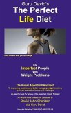 The Perfect Life Diet: For Imperfect People With Weight Problems