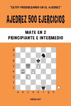 Ajedrez 500 ejercicios, Mate en 2, Nivel Principiante e Intermedio - Akt, Chess