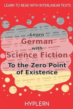 Learn German with Science Fiction The Zero Point of Existence: Interlinear German to English - Laßwitz, Kurd