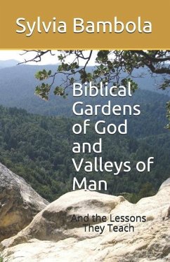 Biblical Gardens of God and Valleys of Man: And the Lessons They Teach - Bambola, Sylvia M.