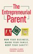 The Entrepreneurial Parent: Run Your... - Bild 1
