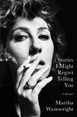 Stories I Might Regret Telling You (eBook, ePUB)