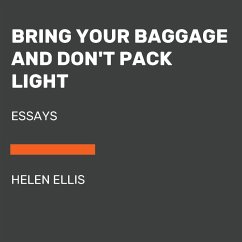 Bring Your Baggage and Don't Pack Light - Ellis, Helen