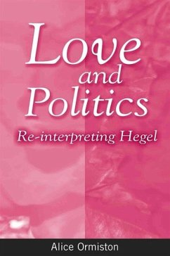 Love and Politics: Re-Interpreting Hegel - Ormiston, Alice