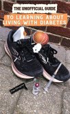 The Unofficial Guide to Learning About Living with Diabetes (eBook, ePUB)