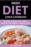 Dash Diet Lunch Cookbook: 28 Days of Dash Diet Lunch Recipes for Health & Weight Loss. (eBook, ePUB) Dash Diet Lunch Cookbook: 28 Days of Dash Diet Lunch Recipes for Health & Weight Loss. (eBook, ePUB)