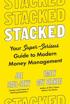 Stacked: Your Super-Serious Guide to Modern Money Management - Saul-Sehy, Joe; Birken, Emily Guy