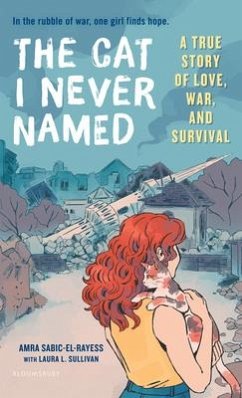 The Cat I Never Named: A True Story of Love, War, and Survival - Sabic-El-Rayess, Amra; Sullivan, Laura L.