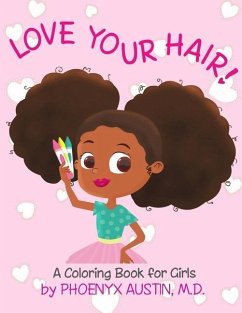 Love Your Hair: Coloring Book for Girls with Natural Hair - Self Esteem Book for Black Girls and Brown Girls - African American Childr - Austin, Phoenyx