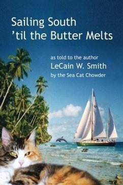 Sailing South 'til the Butter Melts - Smith, Lecain W