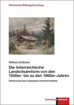 Die österreichische Landschulreform von den 1920er- bis zu den 1960er-Jahren (eBook, PDF) - Göttlicher, Wilfried