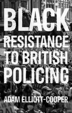 Black resistance to British policing (eBook, ePUB) - Elliott-Cooper, Adam