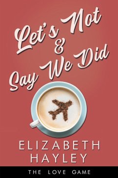 Let's Not & Say We Did (eBook, ePUB) - Hayley, Elizabeth