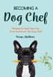 Becoming a Dog Chef (eBook, ePUB) - Bild 1