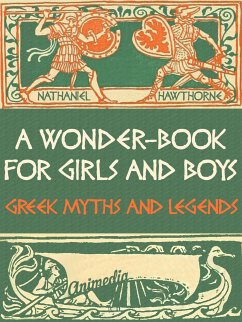 A Wonder-Book for Girls and Boys (Greek Myths and Legends) (eBook, ePUB) - Hawthorne, Nathaniel