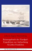 Reisetagebuch der Nordpol-Expedition zur Aufsuchung Sir John Franklins (eBook, ePUB)