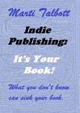 Indie Publishing: It's Your Book (eBook, ePUB)