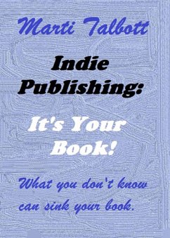 Indie Publishing: It's Your Book (eBook, ePUB) - Talbott, Marti