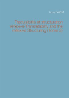 Traduisibilité et structuration réflexive/Translatability and the reflexive Structuring (Tome 2) - Bakrim, Noury