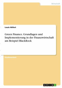 Green Finance. Grundlagen und Implementierung in der Finanzwirtschaft am Beispiel BlackRock