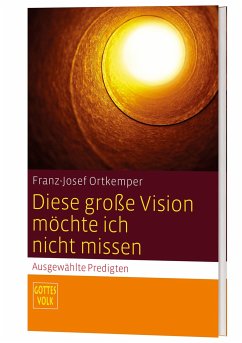 Diese große Vision möchte ich nicht missen - Ortkemper, Franz -Josef