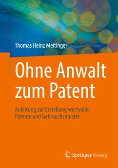 Ohne Anwalt zum Patent - Meitinger, Thomas Heinz
