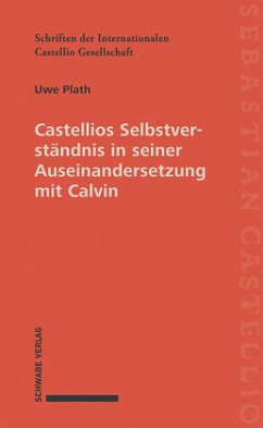 Castellios Selbstverständnis in seiner Auseinandersetzung mit Calvin - Plath, Uwe