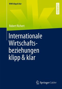 Internationale Wirtschaftsbeziehungen klipp & klar - Richert, Robert